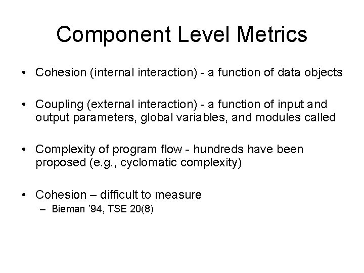 Component Level Metrics • Cohesion (internal interaction) - a function of data objects •