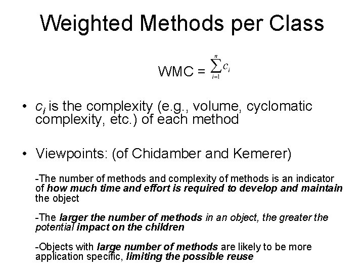 Weighted Methods per Class WMC = • ci is the complexity (e. g. ,