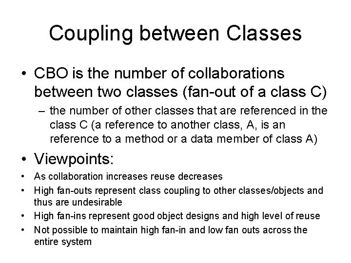 Coupling between Classes • CBO is the number of collaborations between two classes (fan-out