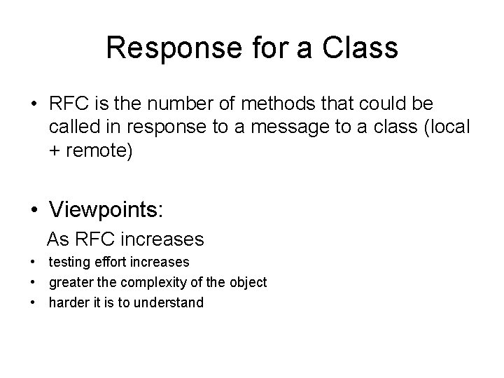 Response for a Class • RFC is the number of methods that could be