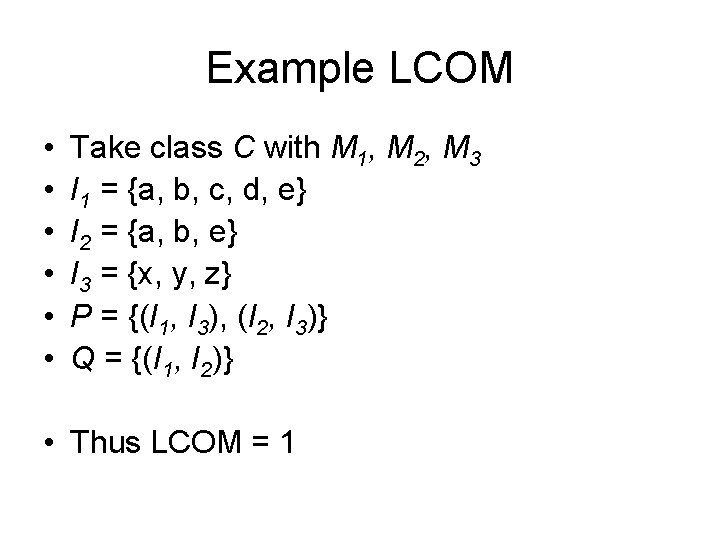 Example LCOM • • • Take class C with M 1, M 2, M