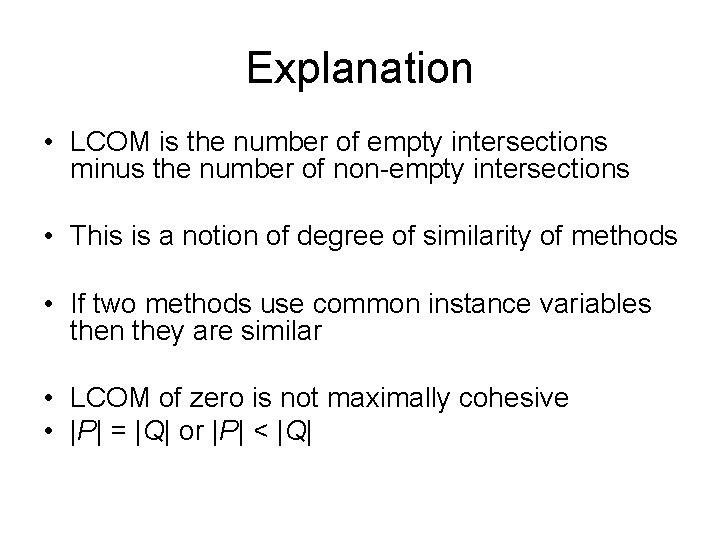 Explanation • LCOM is the number of empty intersections minus the number of non-empty