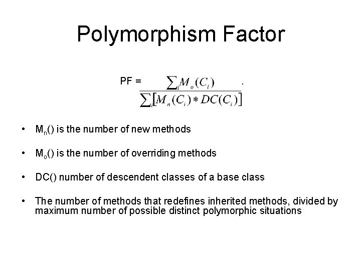 Polymorphism Factor PF = . • Mn() is the number of new methods •