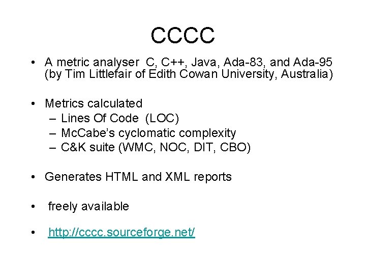 CCCC • A metric analyser C, C++, Java, Ada-83, and Ada-95 (by Tim Littlefair