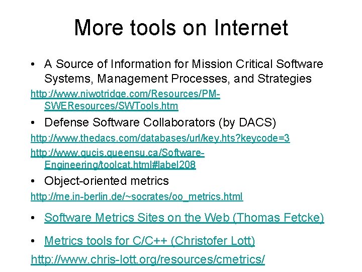 More tools on Internet • A Source of Information for Mission Critical Software Systems,