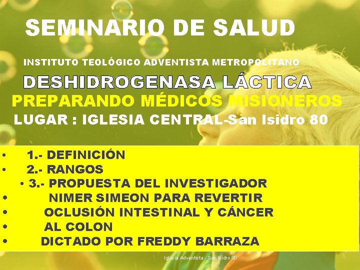 SEMINARIO DE SALUD INSTITUTO TEOLÓGICO ADVENTISTA METROPOLITANO PREPARANDO MÉDICOS MISIONEROS LUGAR : IGLESIA CENTRAL-San