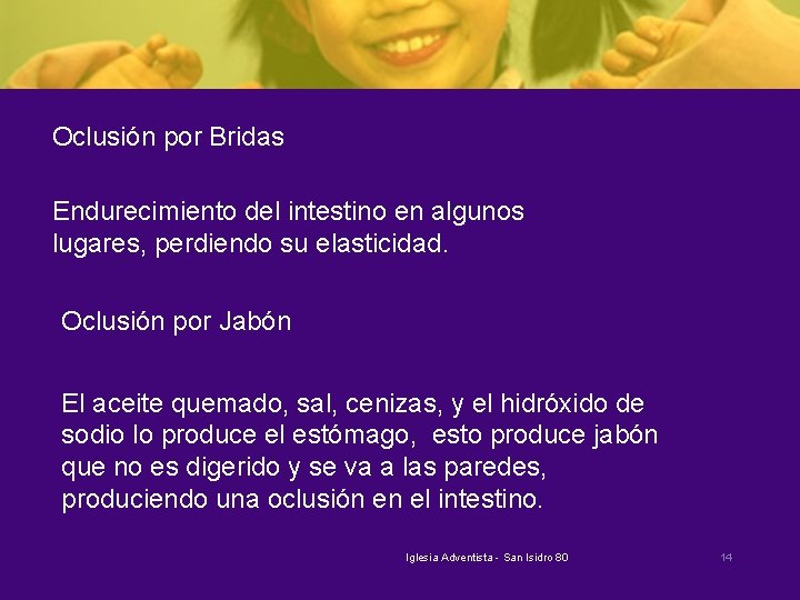 Oclusión por Bridas Endurecimiento del intestino en algunos lugares, perdiendo su elasticidad. Oclusión por