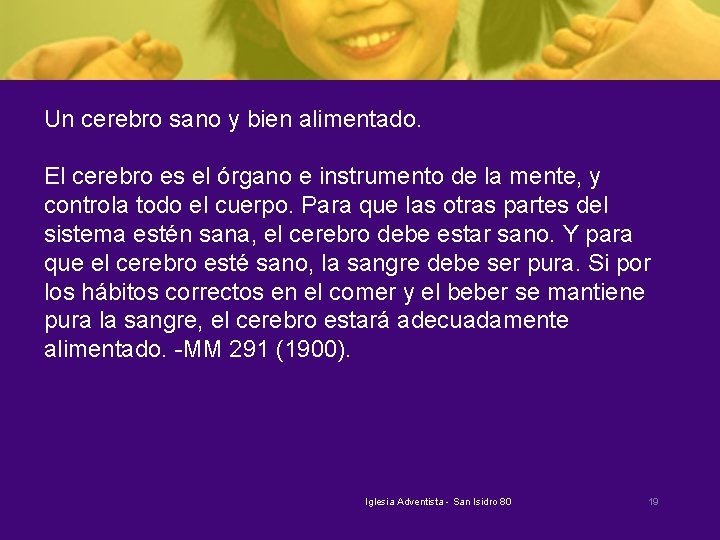 Un cerebro sano y bien alimentado. El cerebro es el órgano e instrumento de