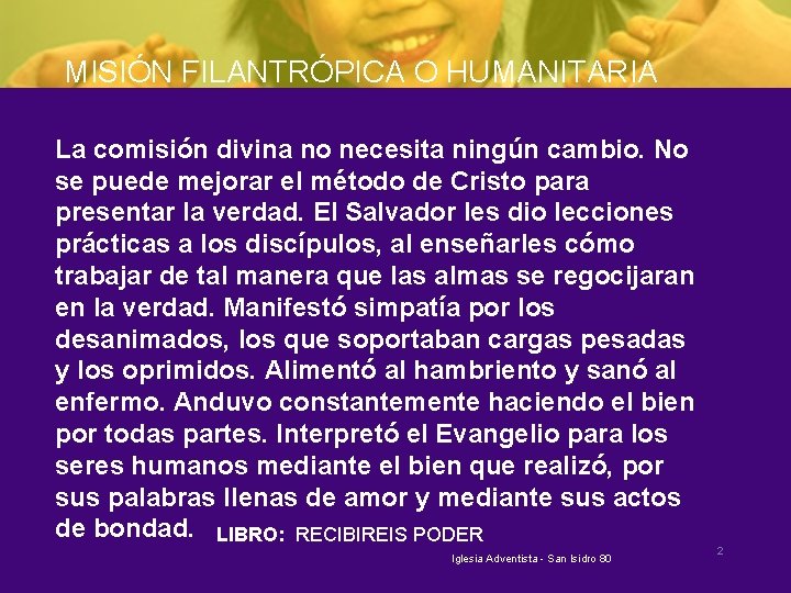MISIÓN FILANTRÓPICA O HUMANITARIA La comisión divina no necesita ningún cambio. No se puede