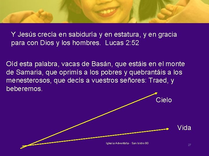 Y Jesús crecía en sabiduría y en estatura, y en gracia para con Dios