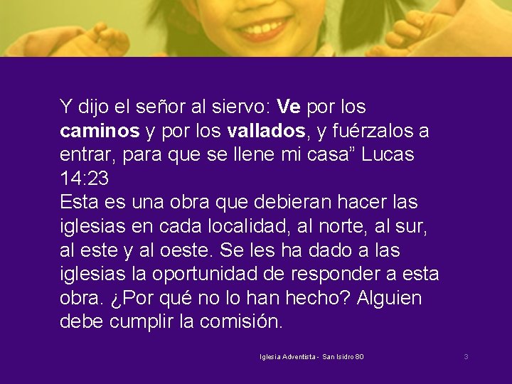 Y dijo el señor al siervo: Ve por los caminos y por los vallados,