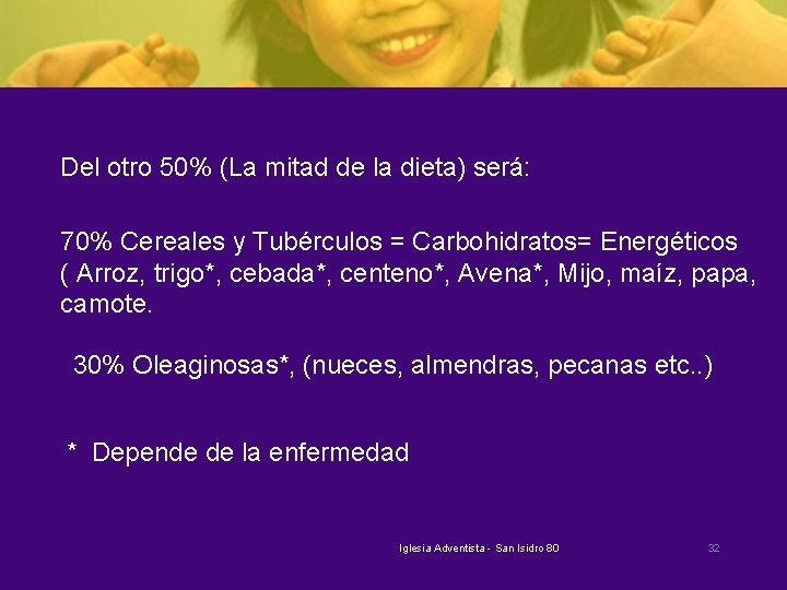 Del otro 50% (La mitad de la dieta) será: 70% Cereales y Tubérculos =