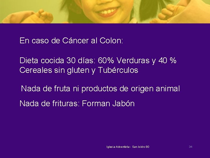 En caso de Cáncer al Colon: Dieta cocida 30 días: 60% Verduras y 40