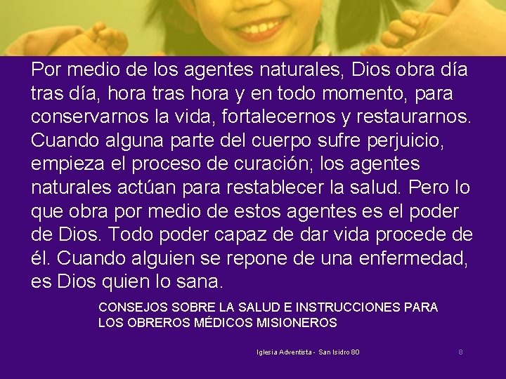 Por medio de los agentes naturales, Dios obra día tras día, hora tras hora
