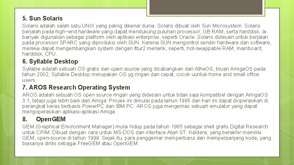 5. Sun Solaris adalah satu UNIX yang paling dikenal dunia. Solaris dibuat oleh Sun