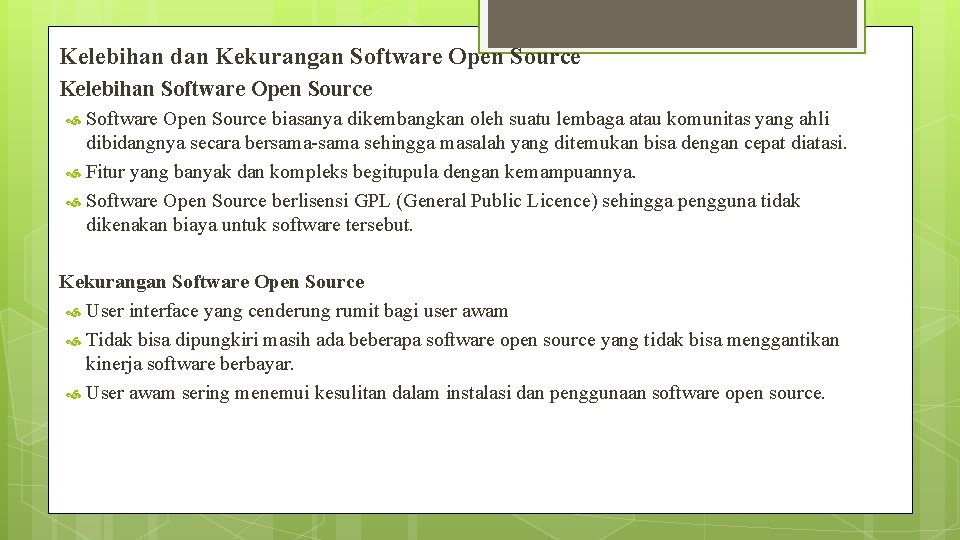 Kelebihan dan Kekurangan Software Open Source Kelebihan Software Open Source biasanya dikembangkan oleh suatu