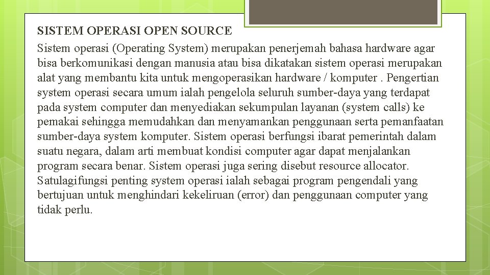 SISTEM OPERASI OPEN SOURCE Sistem operasi (Operating System) merupakan penerjemah bahasa hardware agar bisa