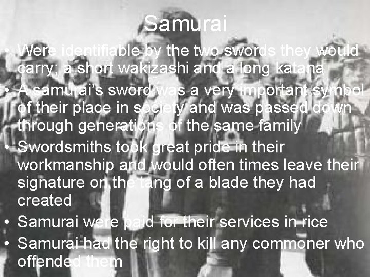 Samurai • Were identifiable by the two swords they would carry; a short wakizashi Samurai • Were identifiable by the two swords they would carry; a short wakizashi