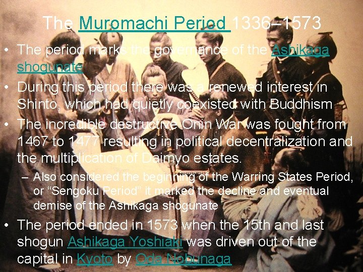 The Muromachi Period 1336– 1573 • The period marks the governance of the Ashikaga The Muromachi Period 1336– 1573 • The period marks the governance of the Ashikaga