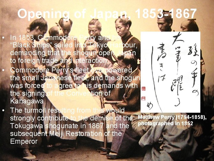 Opening of Japan, 1853 -1867 • In 1853, Commodore Perry and his “Black Ships” Opening of Japan, 1853 -1867 • In 1853, Commodore Perry and his “Black Ships”