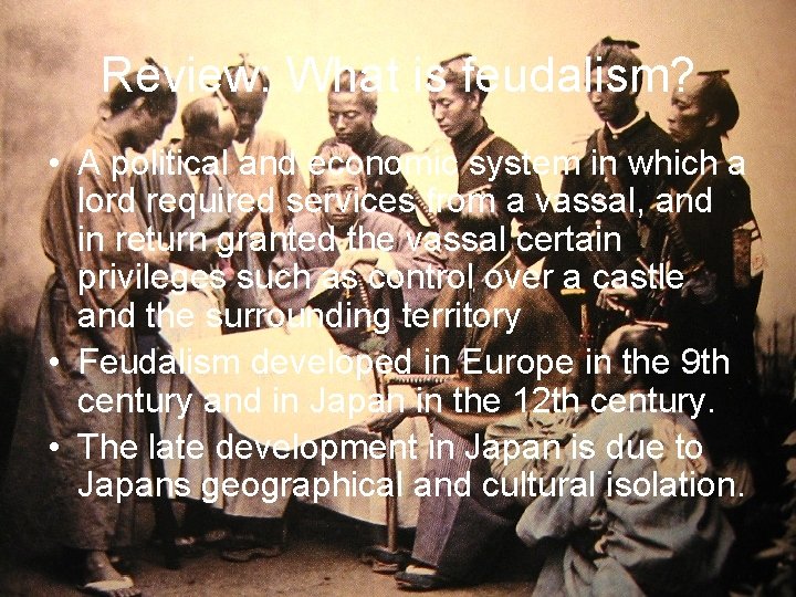 Review: What is feudalism? • A political and economic system in which a lord Review: What is feudalism? • A political and economic system in which a lord