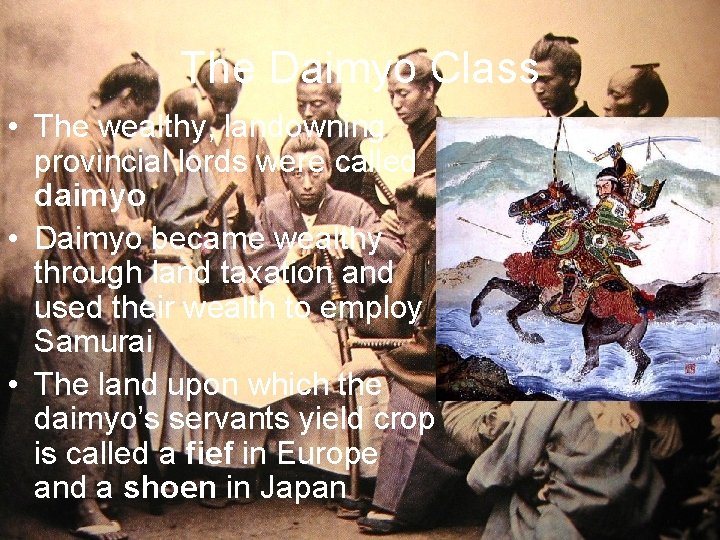 The Daimyo Class • The wealthy, landowning provincial lords were called daimyo • Daimyo The Daimyo Class • The wealthy, landowning provincial lords were called daimyo • Daimyo