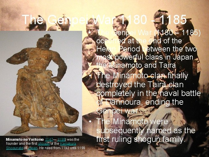 The Genpei War 1180 - 1185 • The Genpei War (1180 – 1185) occurred The Genpei War 1180 - 1185 • The Genpei War (1180 – 1185) occurred