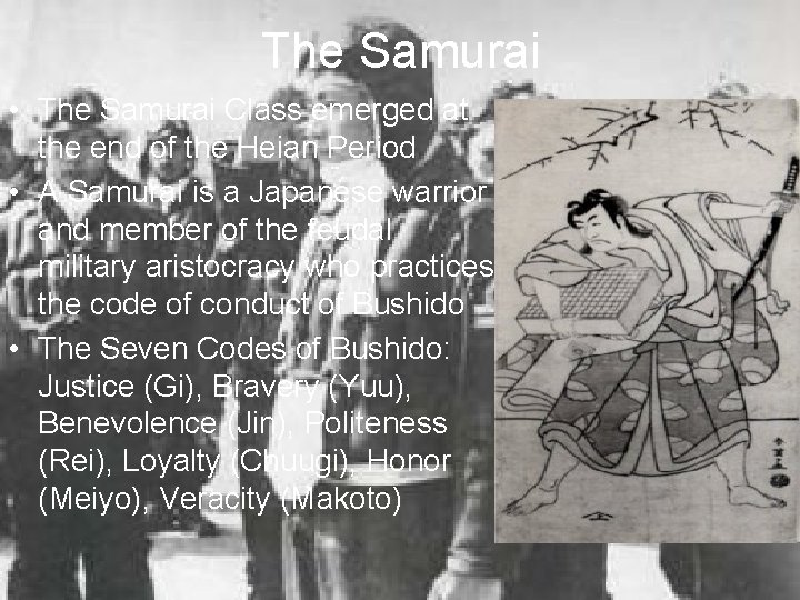 The Samurai • The Samurai Class emerged at the end of the Heian Period The Samurai • The Samurai Class emerged at the end of the Heian Period
