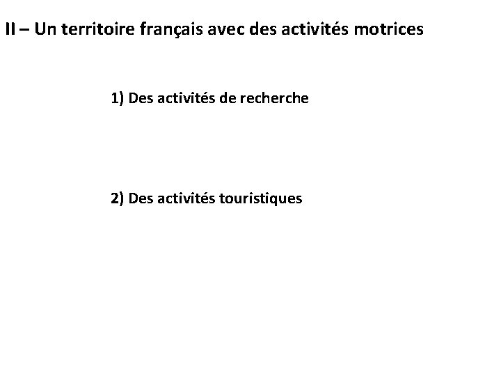 II – Un territoire français avec des activités motrices 1) Des activités de recherche