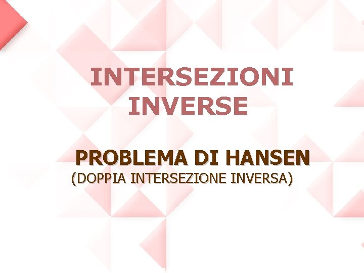 INTERSEZIONI INVERSE PROBLEMA DI HANSEN (DOPPIA INTERSEZIONE INVERSA) Copyright © 2009 Zanichelli editore S.