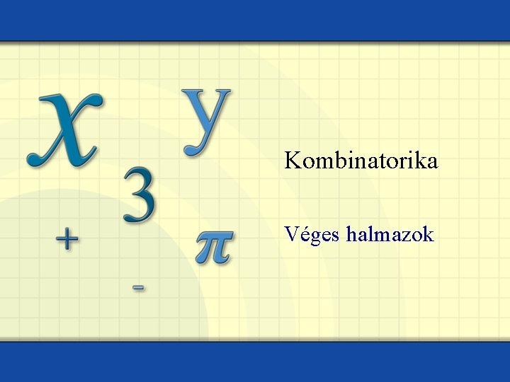 Kombinatorika Véges halmazok 