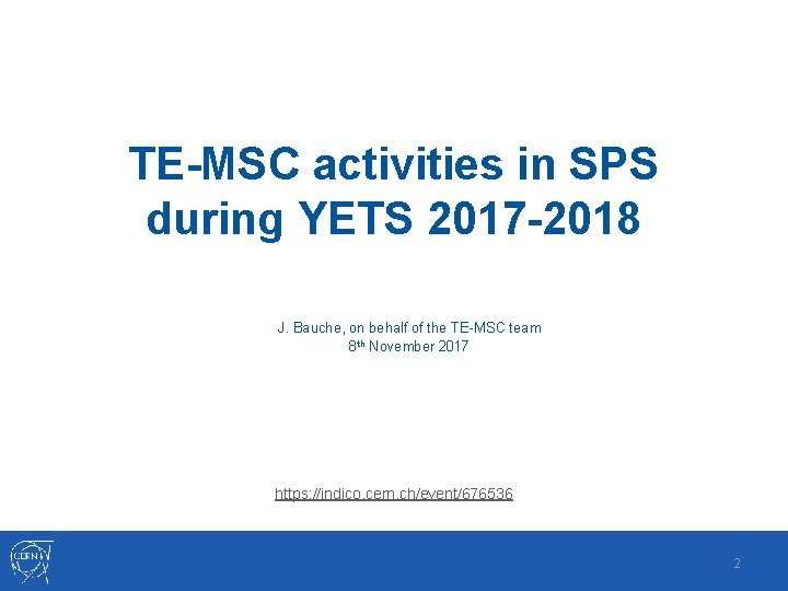 TE-MSC activities in SPS during YETS 2017 -2018 J. Bauche, on behalf of the