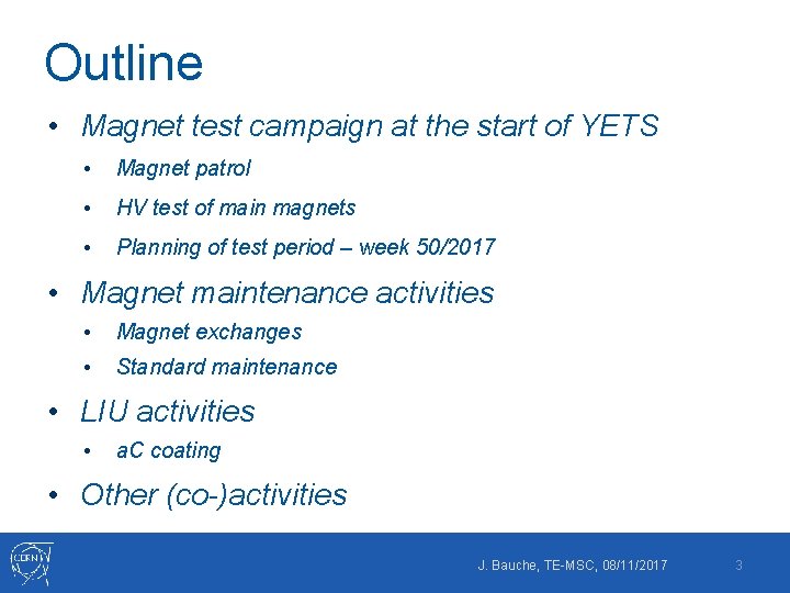 Outline • Magnet test campaign at the start of YETS • Magnet patrol •