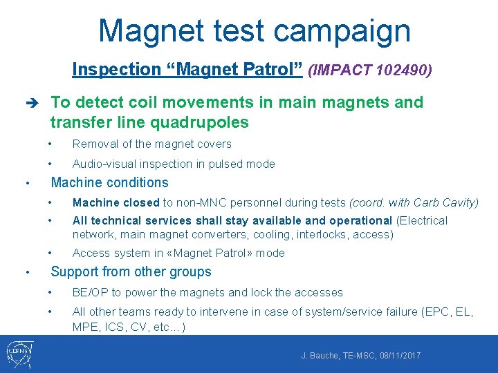 Magnet test campaign Inspection “Magnet Patrol” (IMPACT 102490) è • • To detect coil