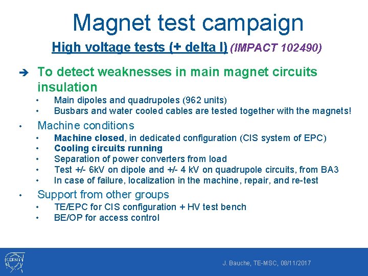 Magnet test campaign High voltage tests (+ delta I) (IMPACT 102490) è To detect