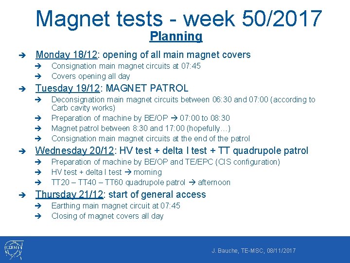 Magnet tests - week 50/2017 Planning è Monday 18/12: opening of all main magnet