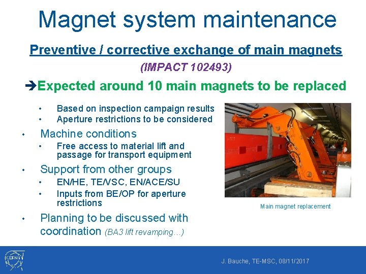 Magnet system maintenance Preventive / corrective exchange of main magnets (IMPACT 102493) èExpected around