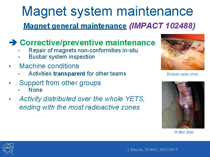 Magnet system maintenance Magnet general maintenance (IMPACT 102488) Corrective/preventive maintenance • • • Machine