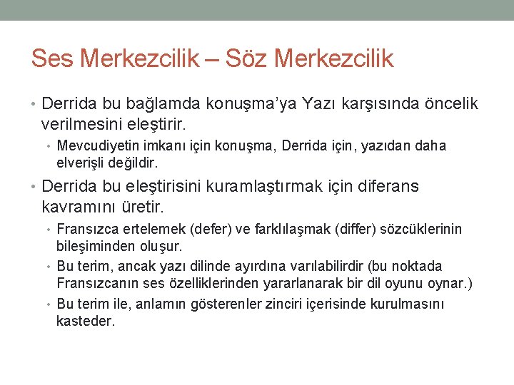 Ses Merkezcilik – Söz Merkezcilik • Derrida bu bağlamda konuşma’ya Yazı karşısında öncelik verilmesini