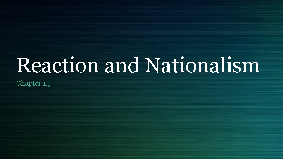 Reaction and Nationalism Chapter 15 