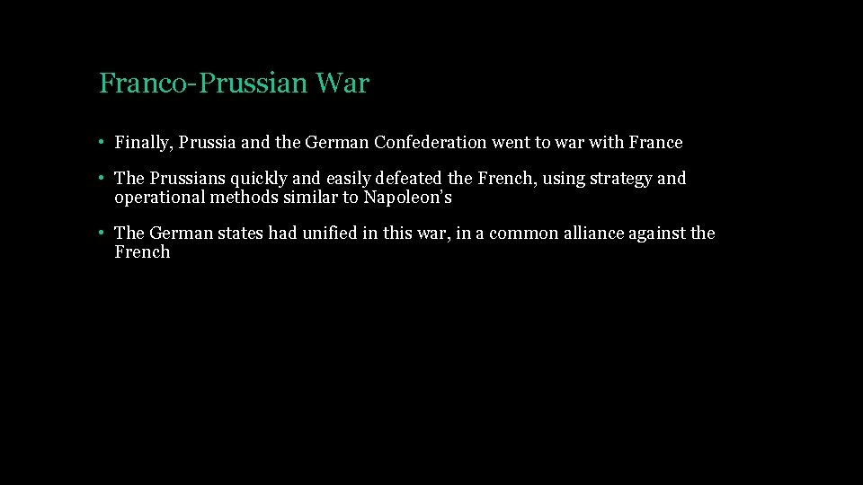 Franco-Prussian War • Finally, Prussia and the German Confederation went to war with France
