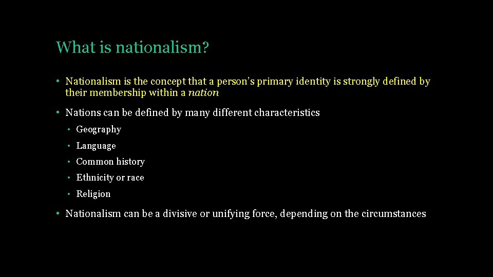 What is nationalism? • Nationalism is the concept that a person’s primary identity is