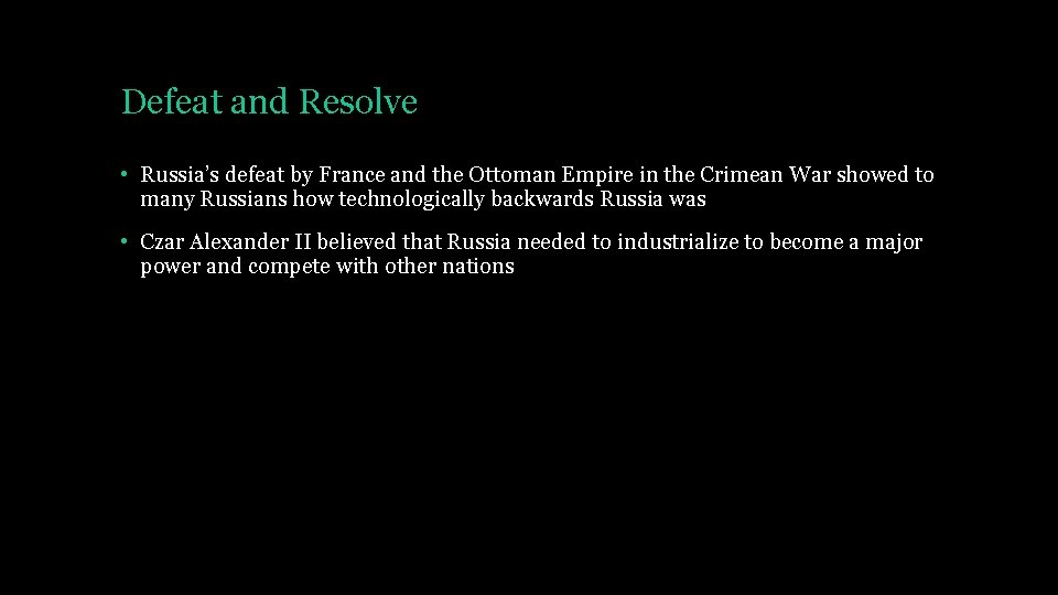 Defeat and Resolve • Russia’s defeat by France and the Ottoman Empire in the