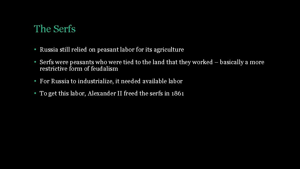 The Serfs • Russia still relied on peasant labor for its agriculture • Serfs