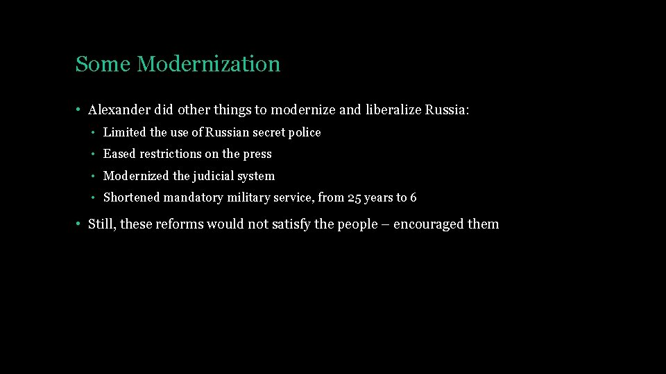 Some Modernization • Alexander did other things to modernize and liberalize Russia: • Limited