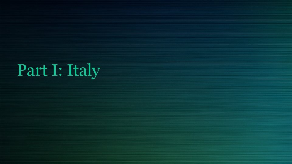 Part I: Italy 