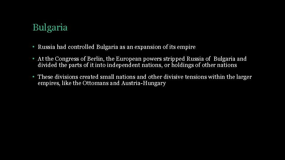 Bulgaria • Russia had controlled Bulgaria as an expansion of its empire • At