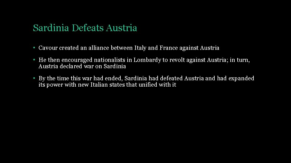 Sardinia Defeats Austria • Cavour created an alliance between Italy and France against Austria