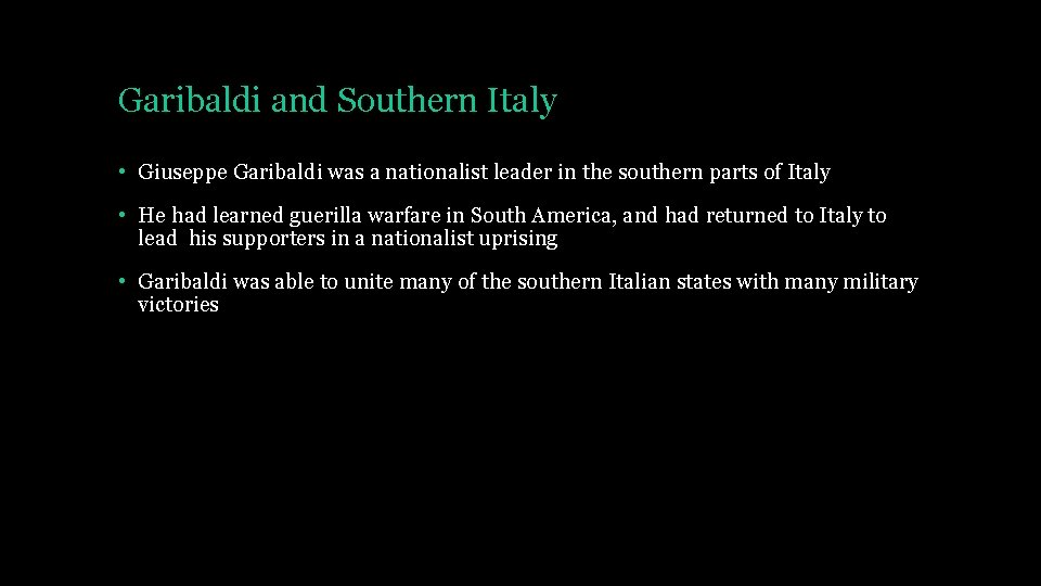 Garibaldi and Southern Italy • Giuseppe Garibaldi was a nationalist leader in the southern