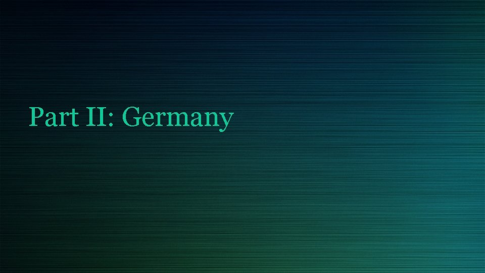 Part II: Germany 